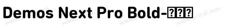 Demos Next Pro Bold字体转换 Demos Next Pro Bold字体转换
